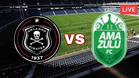 orlando pirates scorebar|Orlando Pirates vs AmaZulu FC live score, H2H and lineups.
